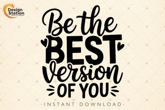 Be the Best Version of You Quote PNG SVG Graphics