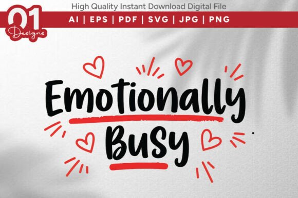 Emotionally Busy Valentine SVG Quote Graphics for T-Shirt Designs