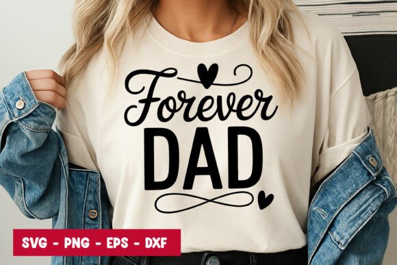 Forever Dad Quote Typography SVG PNG: Graphics for Illustrations