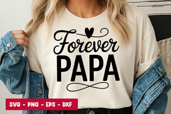 Forever Papa Quote Typography SVG PNG for Graphics and Illustrations