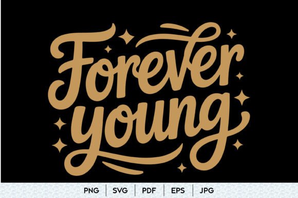 Forever Young SVG Quote Design: A Designer's Review of Graphics and Illustrations