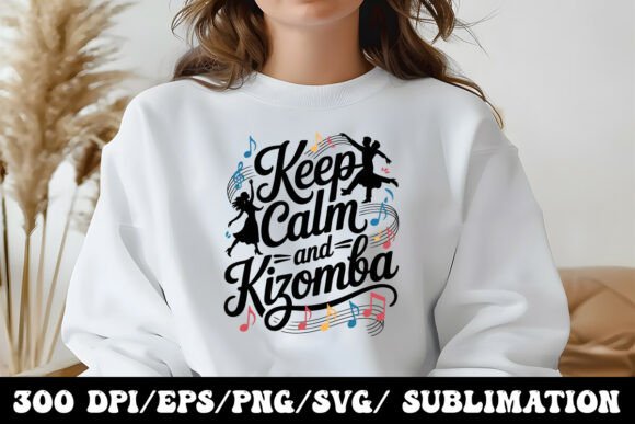Keep Calm and Kizomba Digital Graphics for T-Shirt Designs