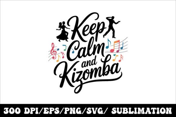 Keep Calm and Kizomba Typography Graphics for T-Shirt Designs