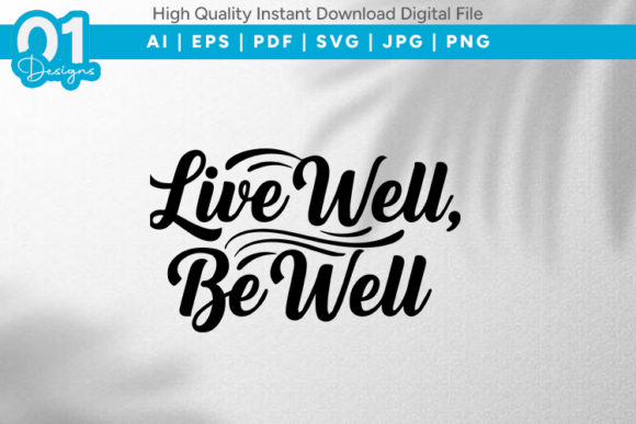 Live Well Be Well SVG Quote: Premium Graphics for T-Shirt Designs
