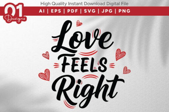 Love Feels Right Valentine SVG Quote Graphics