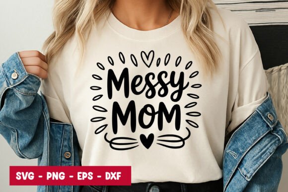 Messy Mom Quote Typography SVG PNG for Graphics and Illustrations