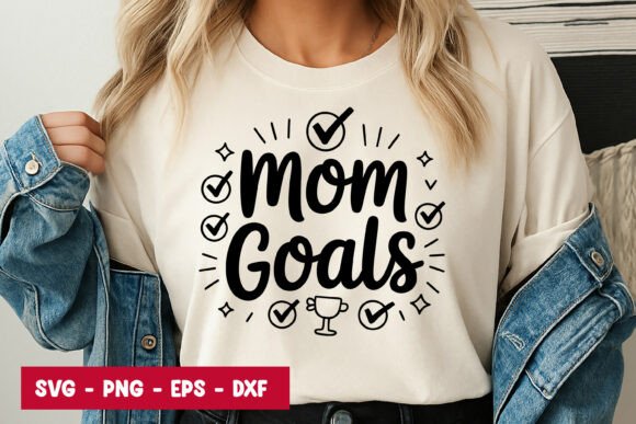 Mom Goals Quote Typography SVG PNG for Graphics and Illustrations