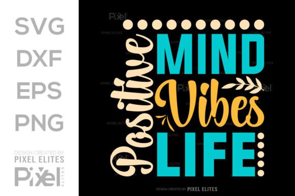 Positive Mind Vibes SVG Quote Design for Graphics and T-Shirt Designs