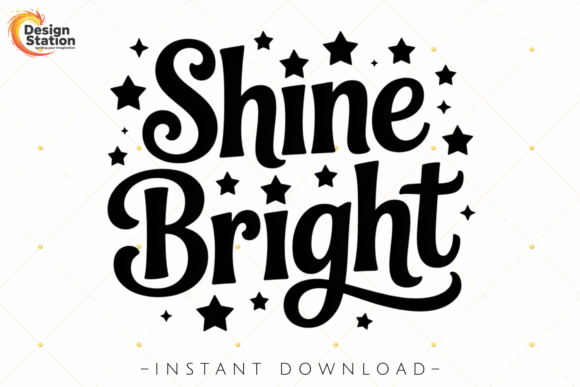 Shine Bright Quote PNG SVG Graphics for T-Shirt Designs
