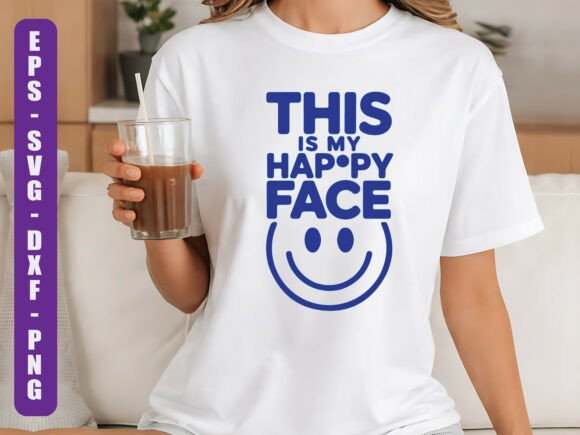 This is My Happy Face SVG Quote for Graphics