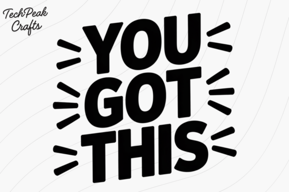 You Got This Quote PNG SVG Graphics for T-Shirt Designs